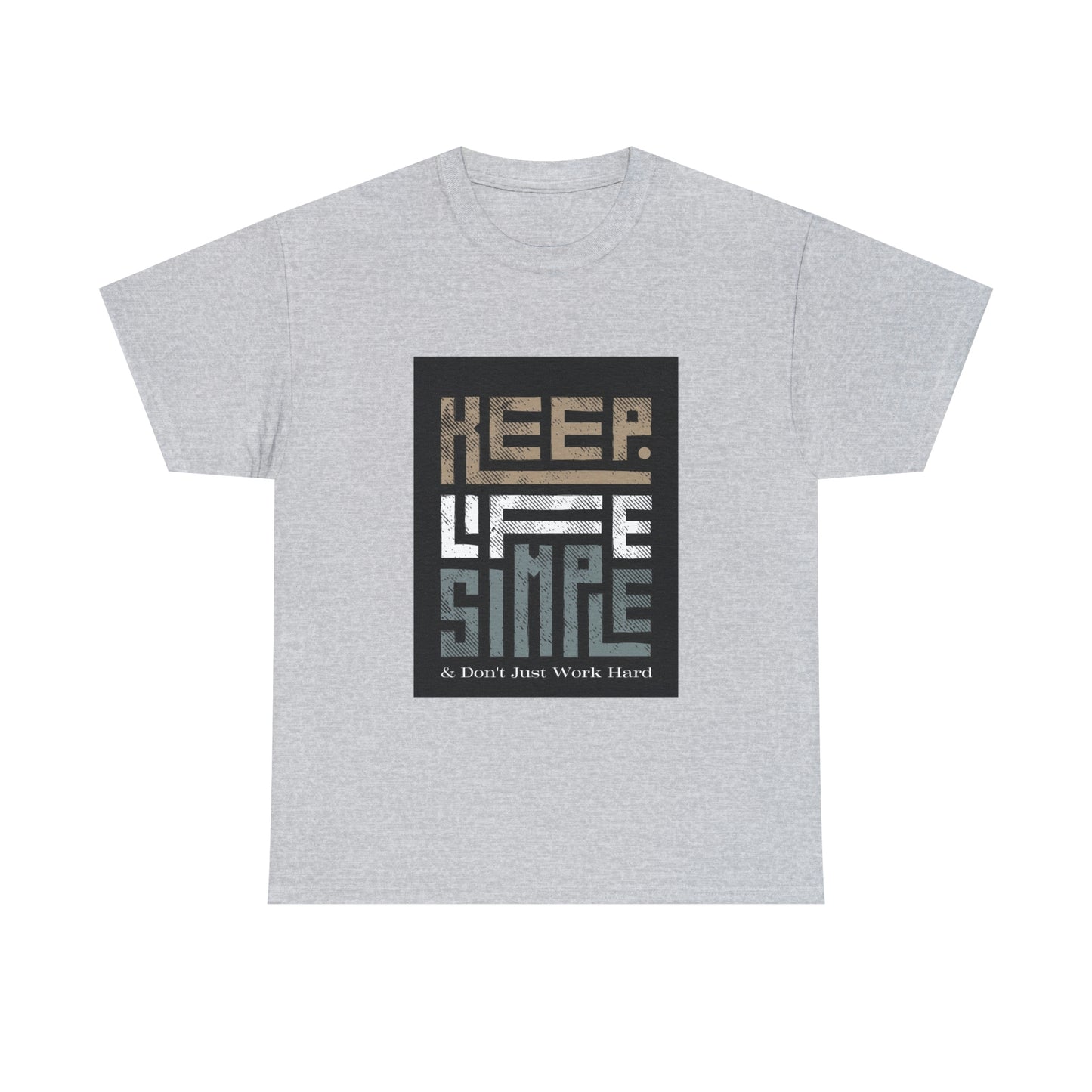 Unisex Heavy Cotton Tee Keep TShirt - Keep Life Simple & Don't Just Work Hard (Shipping from USA)