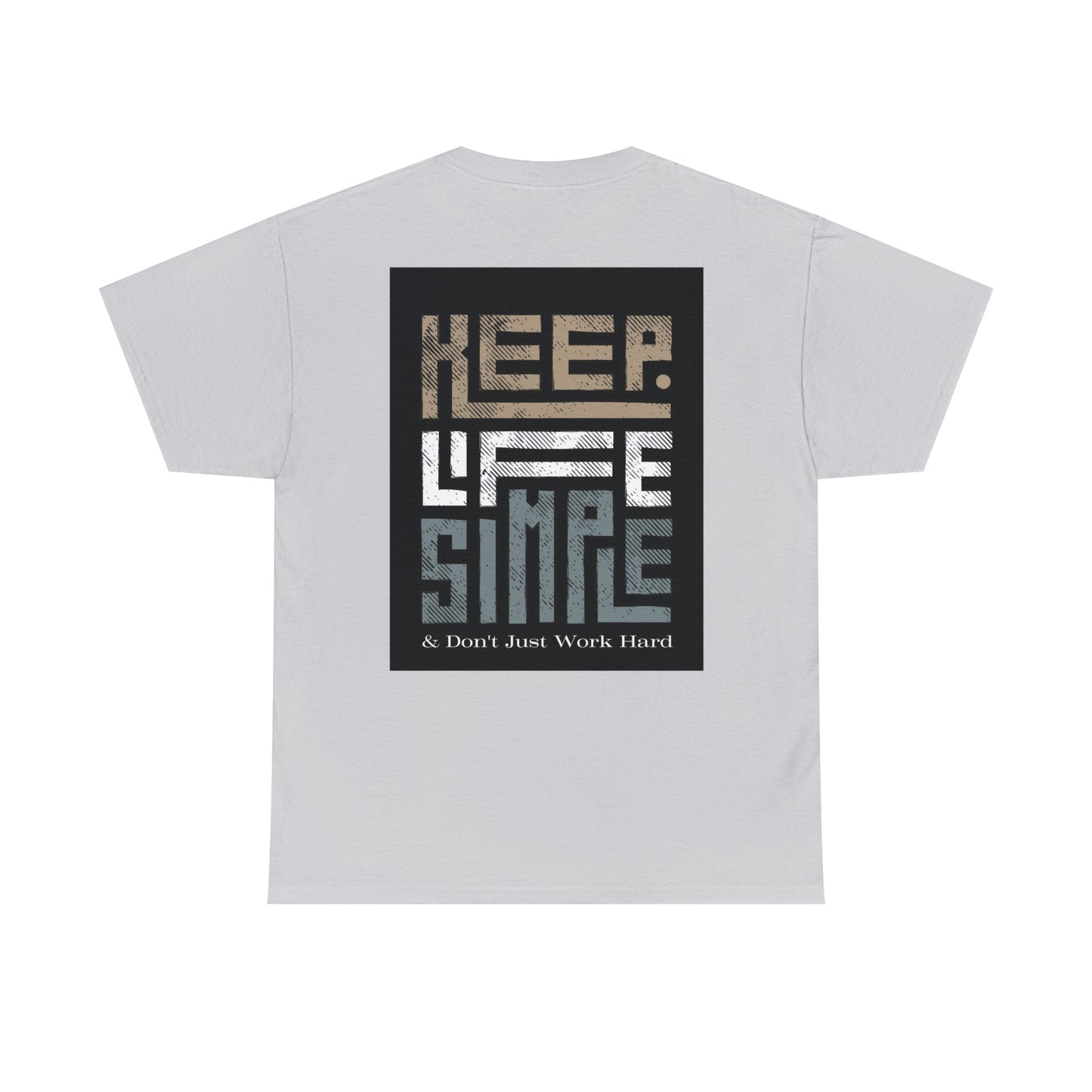 Unisex Heavy Cotton Tee Keep TShirt - Keep Life Simple & Don't Just Work Hard (Shipping from USA)