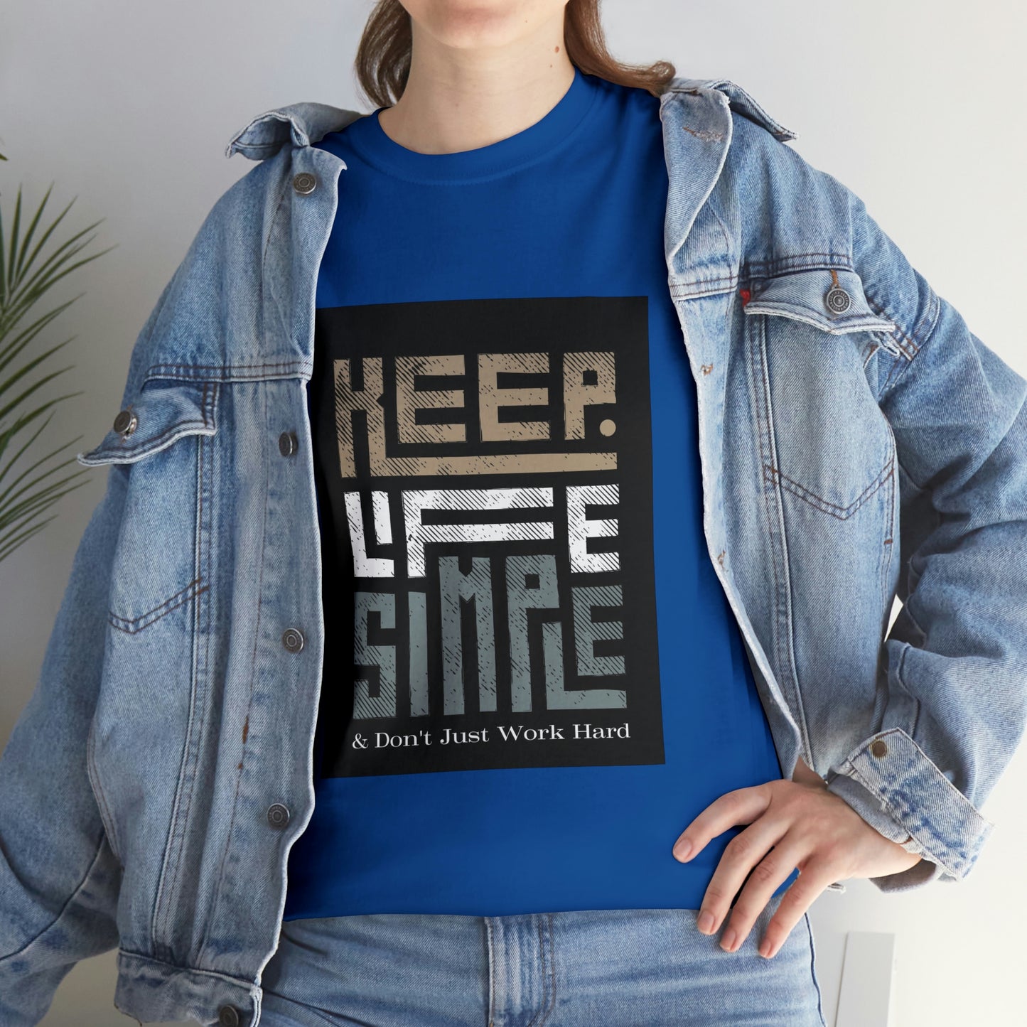 Unisex Heavy Cotton Tee Keep TShirt - Keep Life Simple & Don't Just Work Hard (Shipping from USA)