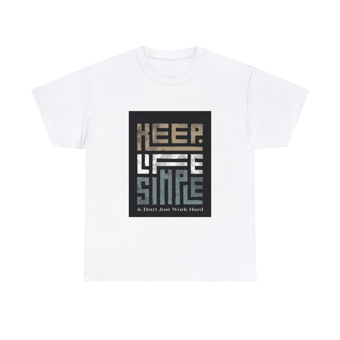 Unisex Heavy Cotton Tee Keep TShirt - Keep Life Simple & Don't Just Work Hard (Shipping from USA)