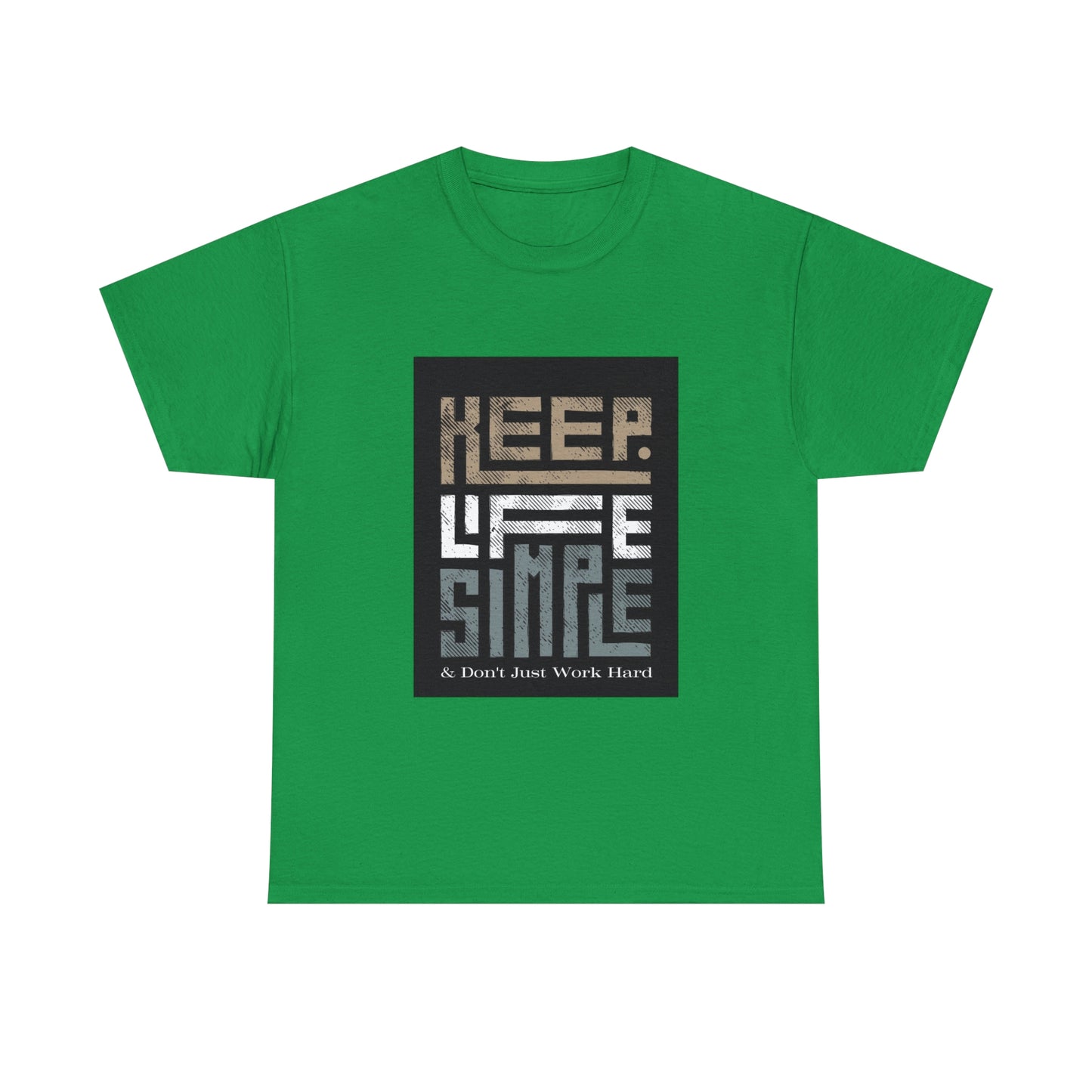 Unisex Heavy Cotton Tee Keep TShirt - Keep Life Simple & Don't Just Work Hard (Shipping from USA)