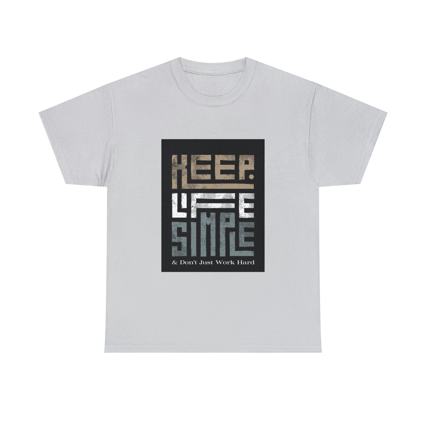 Unisex Heavy Cotton Tee Keep TShirt - Keep Life Simple & Don't Just Work Hard (Shipping from USA)